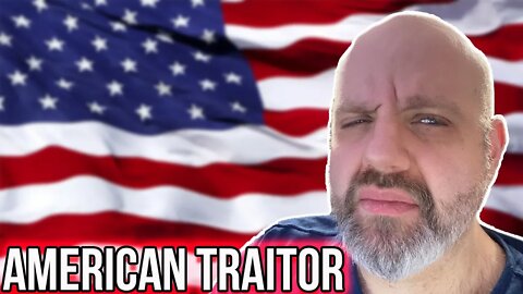 I'M ON THE 'AMERICAN TRAITOR' LIST! (According To An "Angry' Gamer)