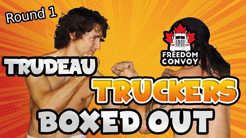 TRUDEAU VS TRUCKERS - ROUND 1