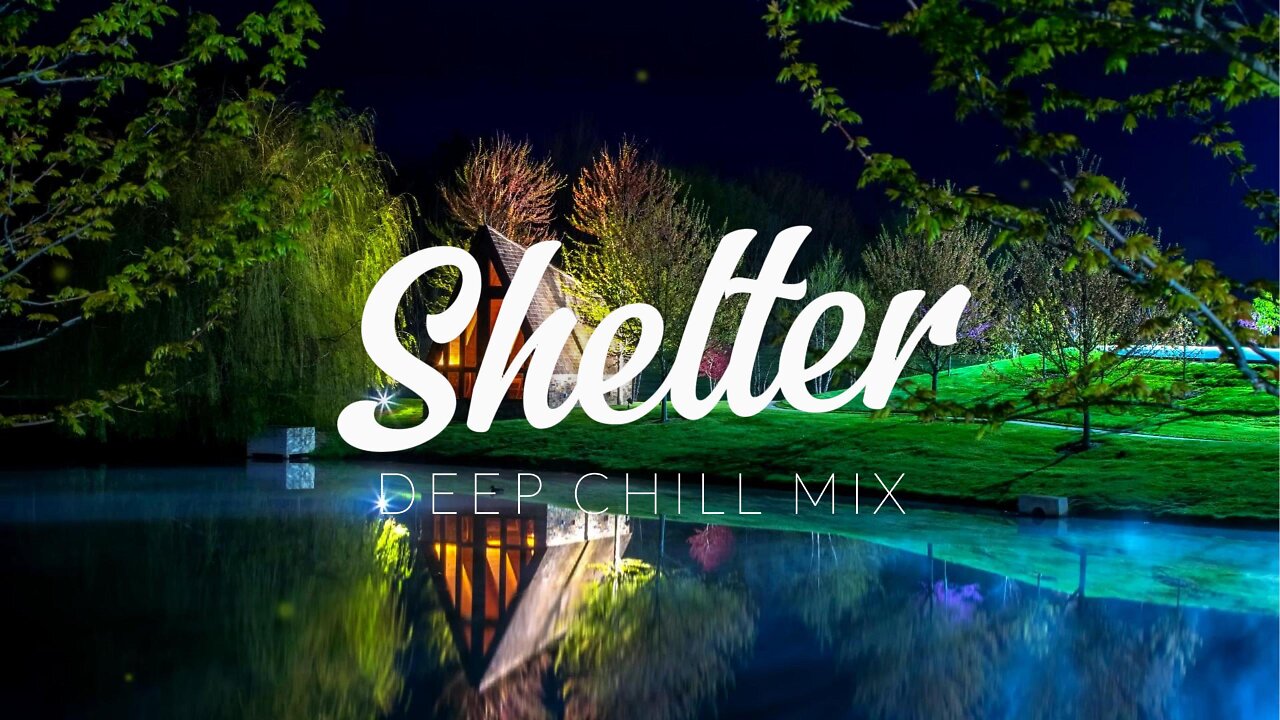 Shelter | Deep Chill Mix