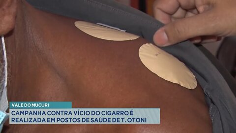 Vale do Mucuri: Campanha contra vício do cigarro é realizada em Postos de Saúde de Teófilo Otoni.