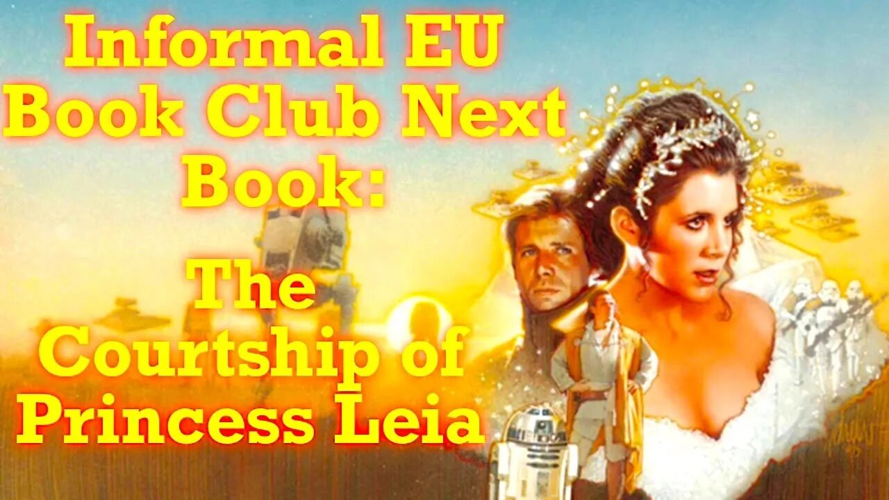 Star Wars Expanded Universe Informal Book Club Continues with: The Courtship of Princess Leia!