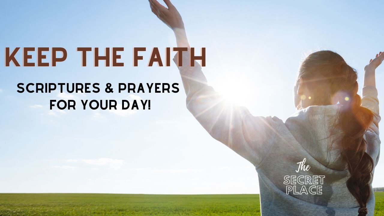 Keep The Faith Scriptures & Prayers with Comforting Instrumentals | Morning Inspiration