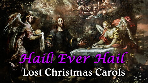 Hail! Ever Hail - Lost Christmas Carols