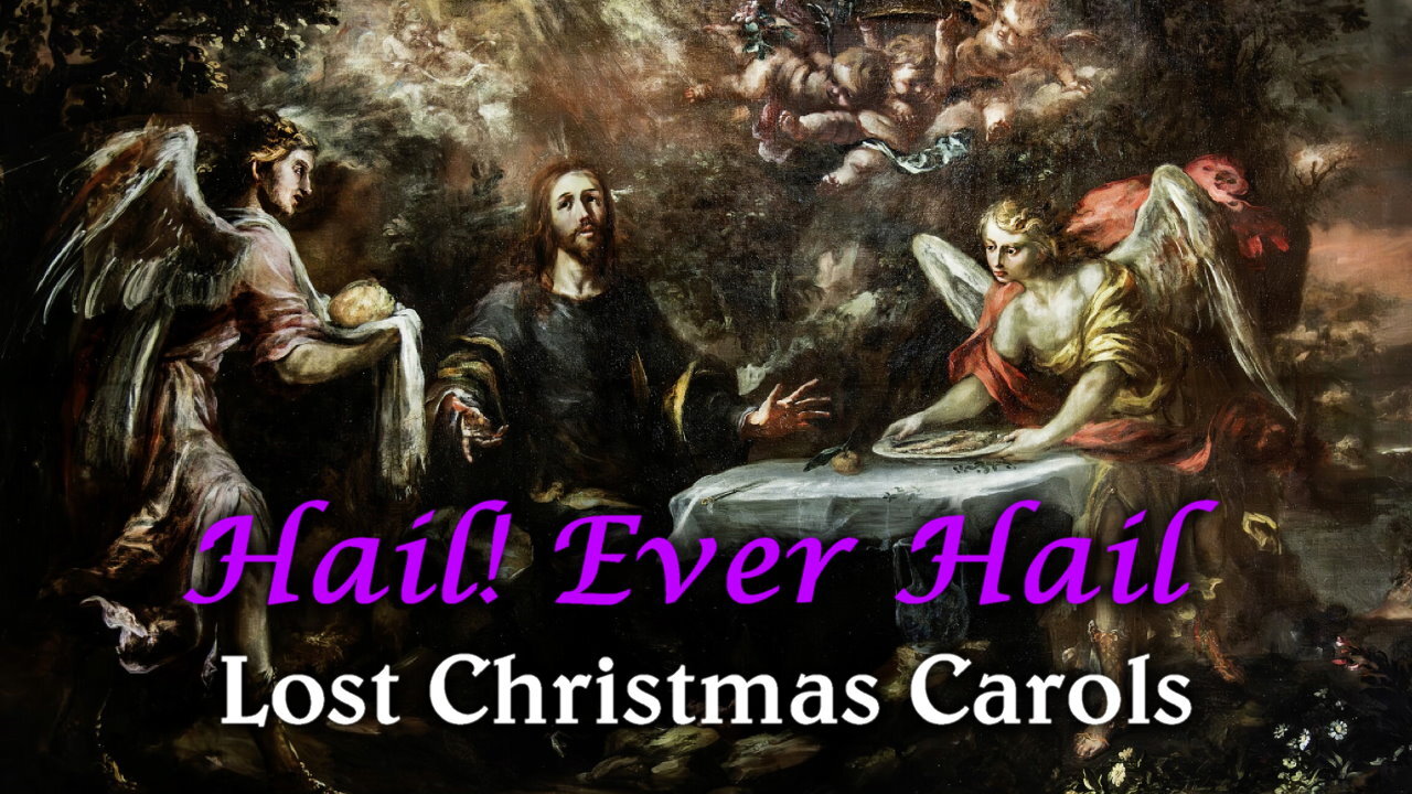 Hail! Ever Hail - Lost Christmas Carols