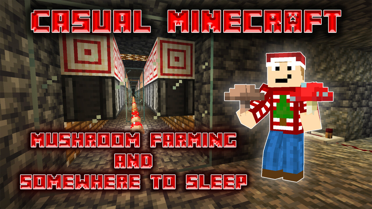 Mushroom Farming and Somewhere to Sleep - Casual Minecraft Episode 20