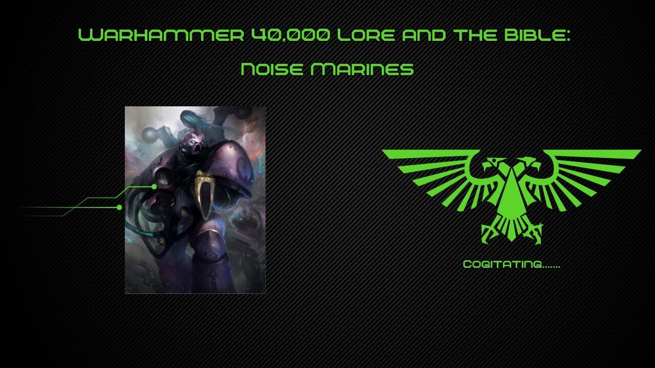 Noise Marines | Warhammer 40k Lore and the Bible