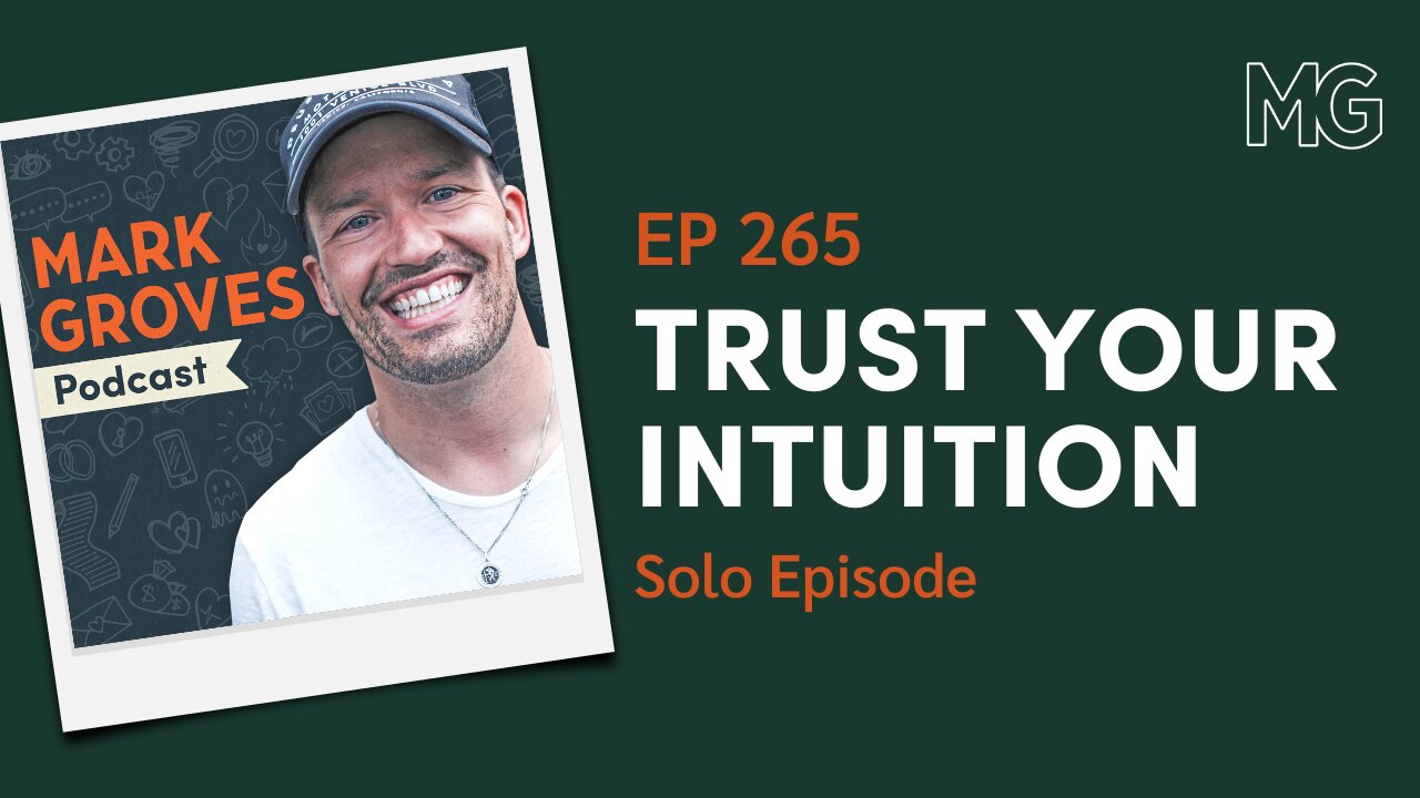 You Must Trust Yourself - Solo Episode | The Mark Groves Podcast