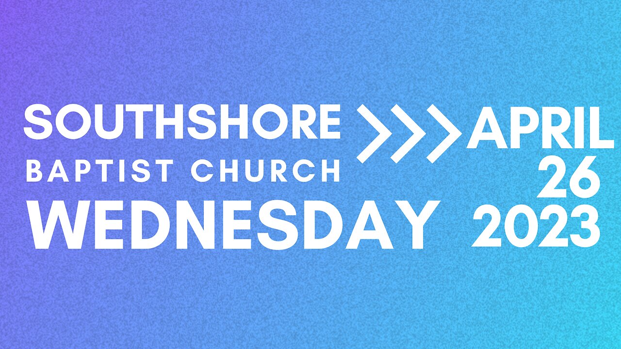 Wednesday Evening Service April 26 2023 I Pastor Jayme Jackson I Southshore Baptist Church