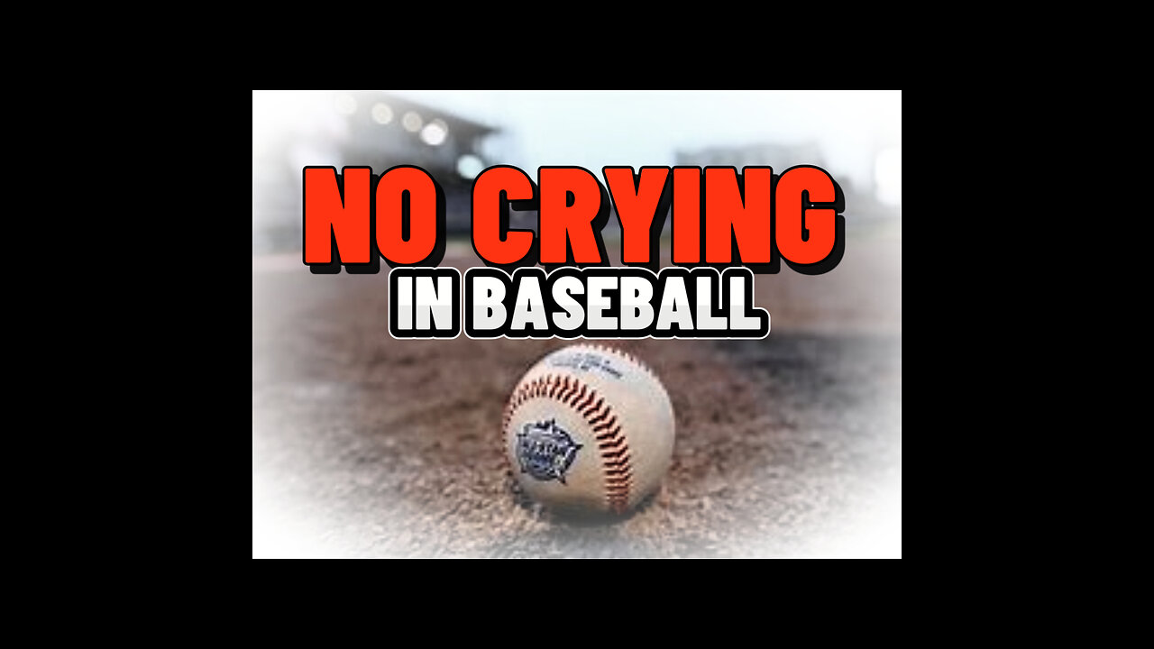 THERE'S NO CRYING IN BASEBALL