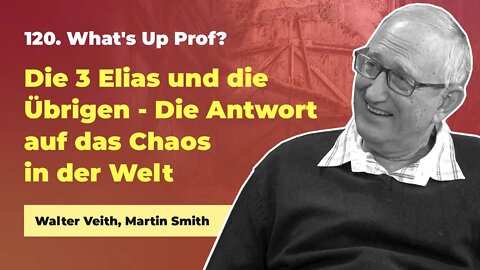 120. Die 3 Elias und die Übrigen # Walter Veith, Martin Smith # What's Up Prof?