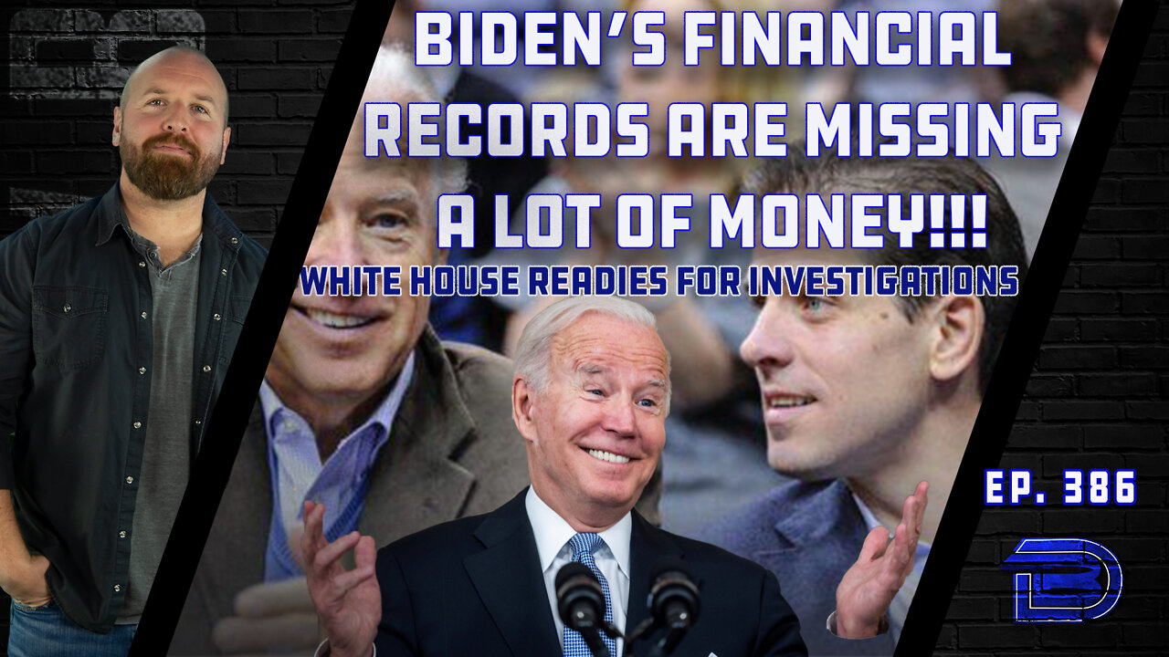 Biden Financial Records Missing 5.2 Million Dollars | White House Preps For Investigations | Ep 386