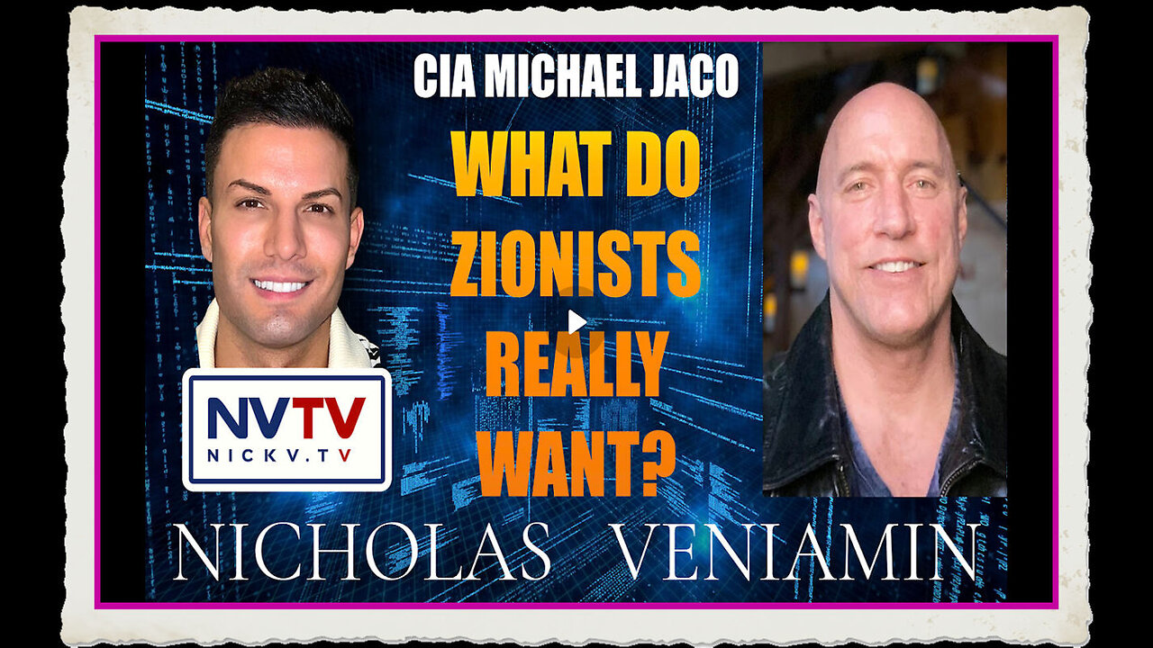 CIA Michael Jaco Discusses What Zionists Really Want with Nicholas Veniamin