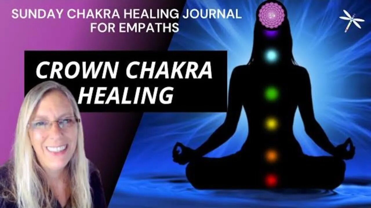 Day 133💗Crown Chakra Healing💗Empaths🙋🏼‍♀️& Self-love 💖