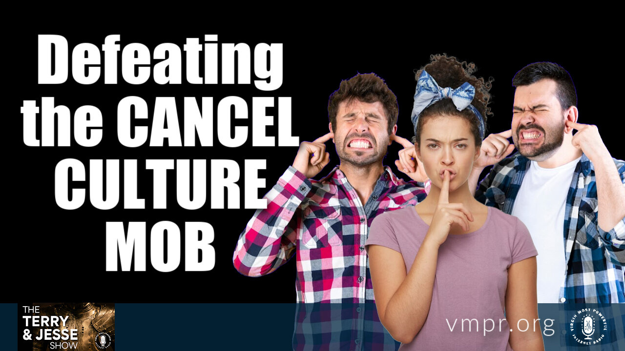 31 Jan 22, The Terry & Jesse Show: Defeating the Cancel Culture Mob