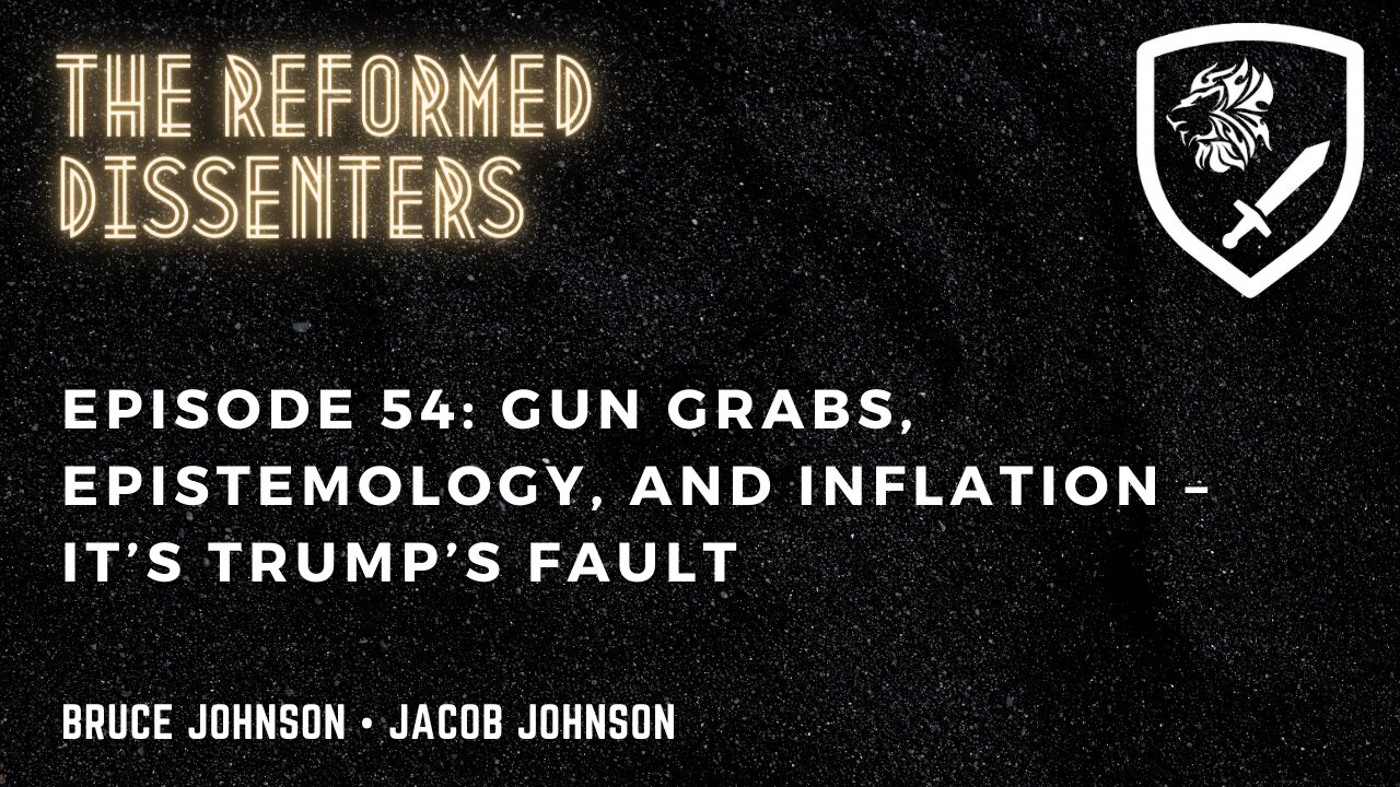 Episode 54: Gun Grabs, Epistemology, and Inflation – It’s Trump’s Fault