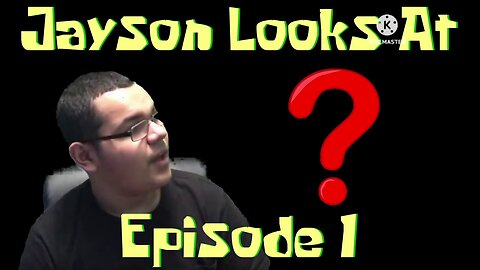 Jayson Looks At: Episode 1 (Story Parody)