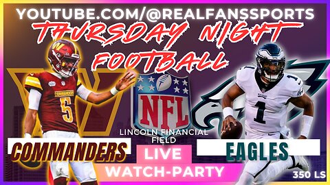 WASHINGTON COMMANDERS @ PHILADELPHIA EAGLES || TNF - WATCH-PARTY LIVE | REAL FANS SPORTS