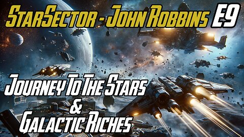 Journey to the Stars & Galactic Riches! - E9 - John Robbins JackShepardPlays