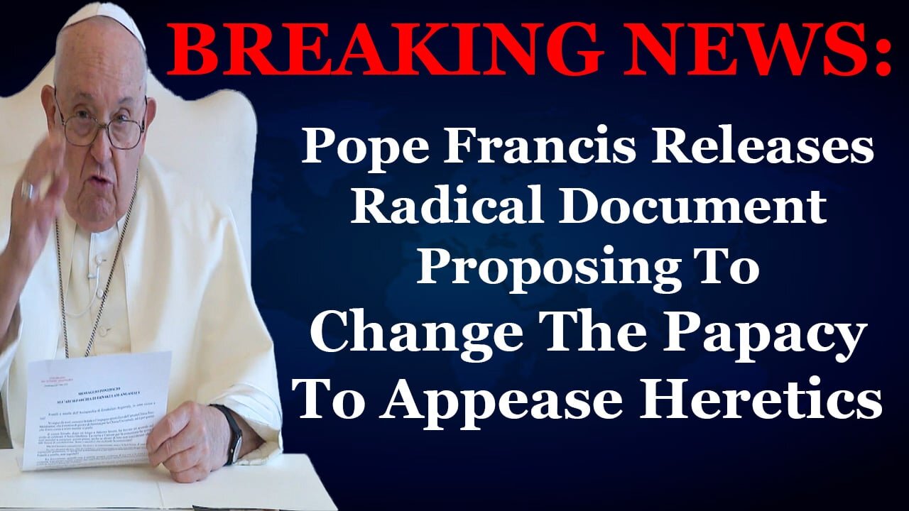 BREAKING NEWS: Francis Issues Radical Document Proposing To Change The Papacy