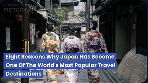 EIGHT REASONS WHY JAPAN HAS BECOME THE WORLD'S MOST POPULAR TRAVEL DESTINATIONS