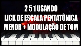 2 5 1 USANDO LICK DE ESCALA PENTATÔNICA MENOR + MODULAÇÃO DE TOM