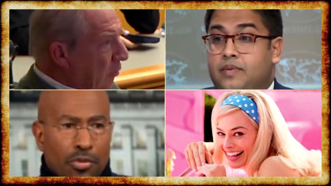 Journalists GRILL State Dept Stooge, Van Jones SLAMS Sham Dem Primaries, Barbie Women SNUBBED?