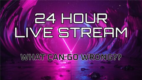 24 HOUR LIVE STREAM - with Guest Next 12 hours PART 2 (FINISHED)