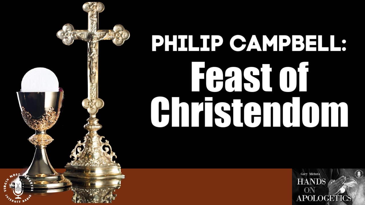 10 Feb 22, Hands on Apologetics: Feast of Christendom