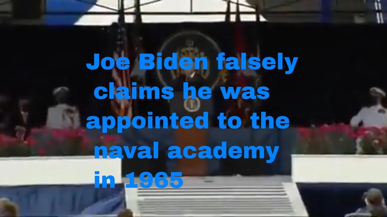Joe Biden falsely claims he was appointed to the naval academy in 1965
