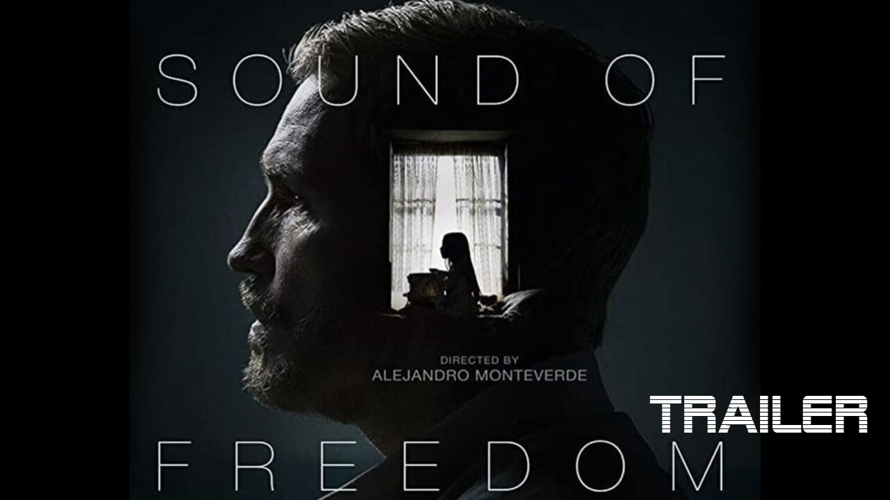 SOUND OF FREEDOM - OFFICIAL TRAILER - 2023