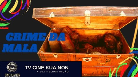 CASOS POLICIAIS - O CRIME DA MALA - TV CINE KUA NON