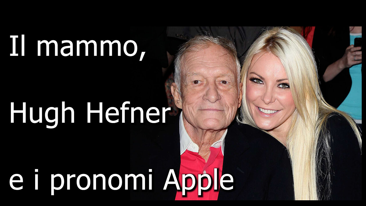 Il mammo, Hugh Hefner e i pronomi Apple