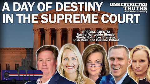 A Day of Destiny in the Supreme Court | Unrestricted Truths Ep. 285