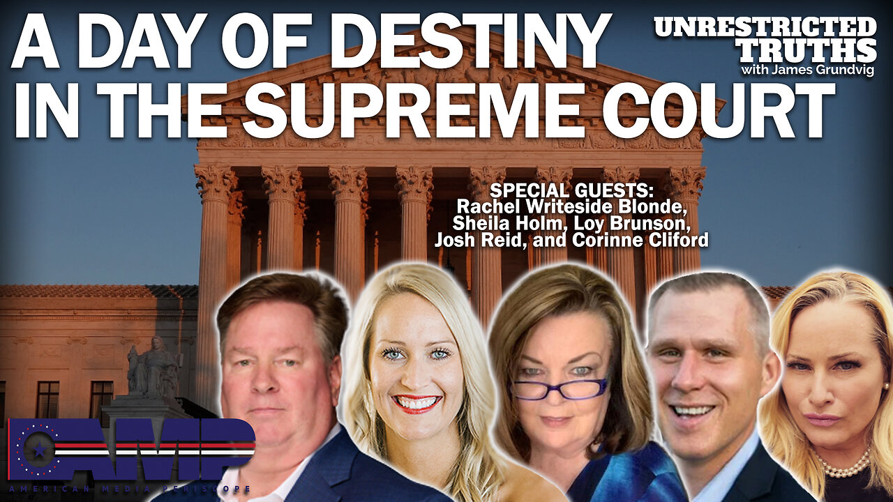 A Day of Destiny in the Supreme Court | Unrestricted Truths Ep. 285