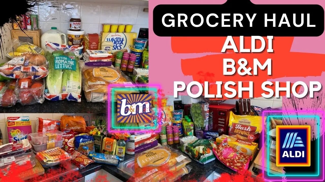 UK GROCERY HAUL JULY 2022/ALDI-POLISH SHOP-B&M