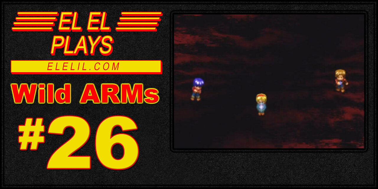 El El Plays Wild ARMs Episode 26: Let Me Speak To The Manager