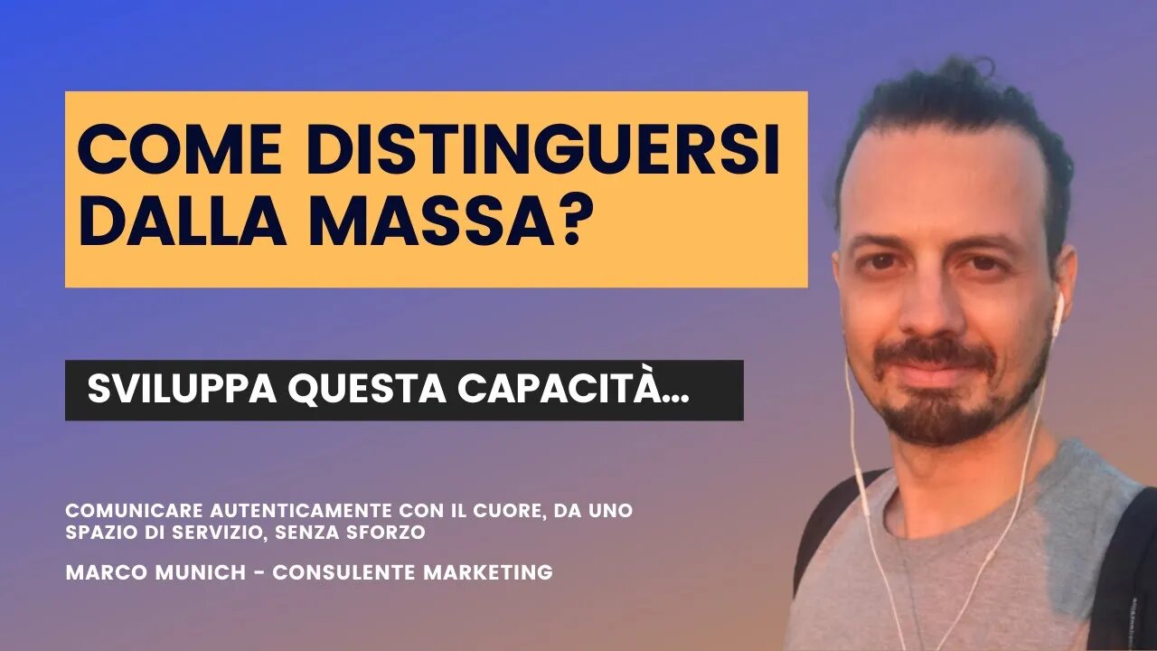 COME DISTINGUERSI DALLA MASSA? Devi sviluppare questo unico aspetto