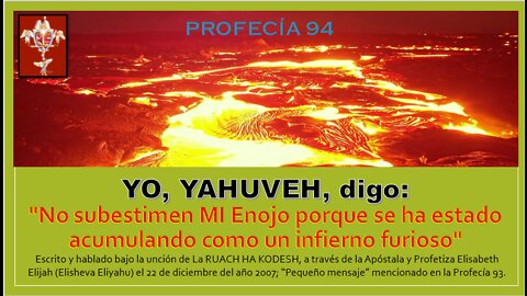 PROFECÍA 94 - YO, YAHUVEH, digo: "No subestimen MI Enojo