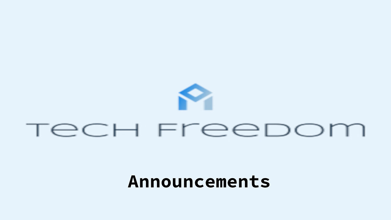 Tech Freedom Announcements