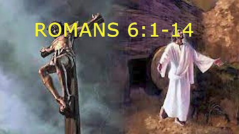 Romans 6:1-11 Are we to continue in sin? By no means!