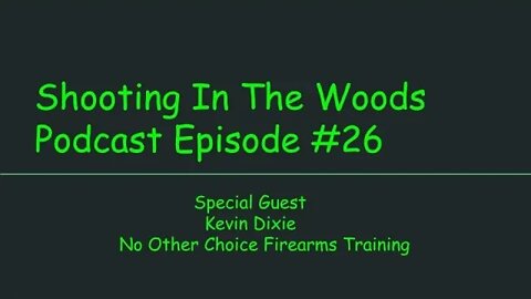 Kevin Dixie is In The House, Shooting In The Woods Podcast Episode #26 Special Guest: Kevin Dixie