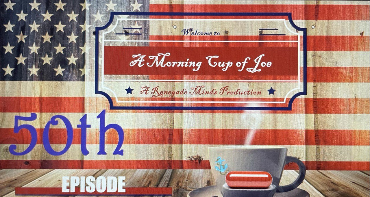 A Morning Cup of Joe Episode 50!!: A few Rhody4Integrity Headlines & a "red pill" conversation