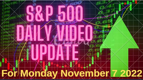 Daily Video Update for Monday November 7 2022: Full Length