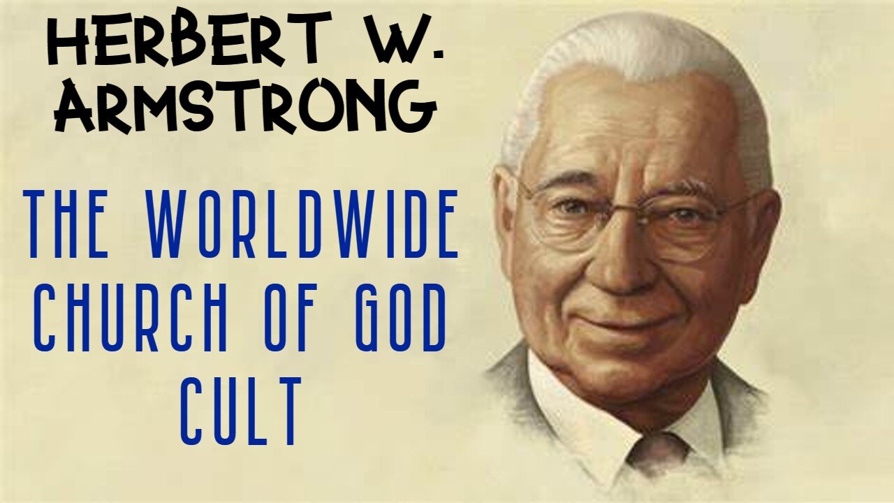 Worldwide Church of God Cult | Herbert W. Armstrong Exposed!