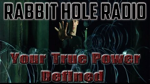 Rabbit Hole Radio - Your True Power Defined