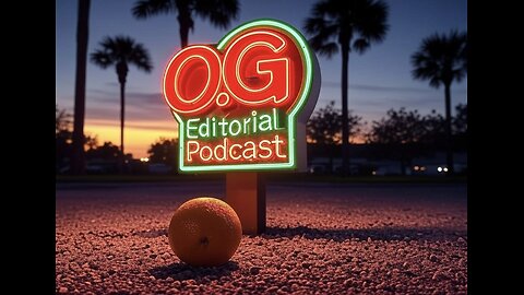 OGEditorial Podcast Season 1 On #YouTube #Rumble #X