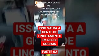 ISSO SALVA A GENTE DE LINCHAMENTO EM REDES SOCIAIS(PARTE 02)