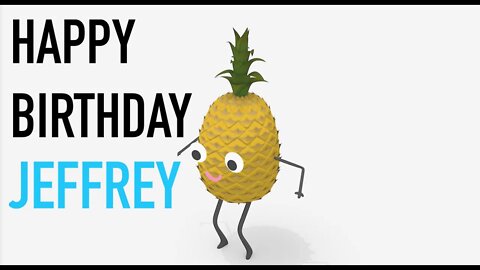 Happy Birthday JEFFREY! - PINEAPPLE Birthday Song