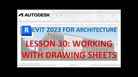 REVIT 2023 ARCHITECTURE: LESSON 30 - WORKING WITH DRAWING SHEETS