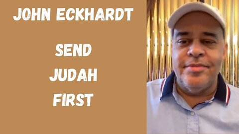 John Eckhardt-Send Judah First